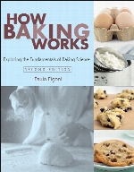 How baking works : exploring the fundamentals of baking science