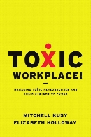 Toxic workplace! : managing toxic personalities and their systems of power:1st ed