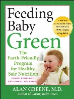 Feeding baby green : the earth-friendly program for healthy, safe nutrition during pregnancy, childhood, and beyond