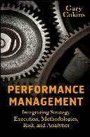 Performance management : integrating strategy execution, methodologies, risk, and analytics