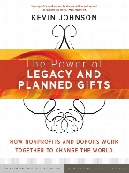 The power of legacy and planned gifts : how nonprofits and donors work together to change the world