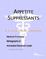 Appetite suppressants : a medical dictionary, bibliography, and annotated research guide to Internet references