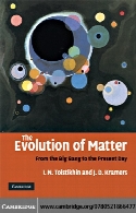 The Evolution of Matter : From the Big Bang to the Present Day