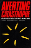 Averting catastrophe : strategies for regulating risky technologies