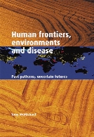 Human frontiers, environments and disease : past patterns, uncertain futures