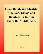 Food, drink and identity : cooking, eating and drinking in Europe since the Middle Ages