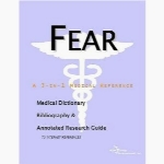 Fear - a medical dictionary, bibliography, and annotated research guide to internet references