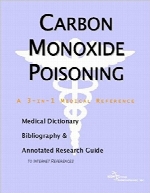 Carbon monoxide poisoning - a medical dictionary, bibliography, and annotated research guide to inte rnet references