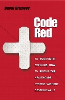 Code red : an economist explains how to revive the healthcare system without destroying it
