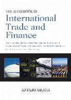 The handbook of international trade and finance : The complete guide to risk management, international payments and currency management, bonds and guarantees, credit insurance and trade finance.