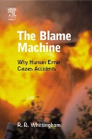 The blame machine : why human error causes accidents