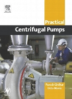 Practical centrifugal pumps : design, operation and maintenance