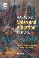 Managing noise and vibration at work : a practical guide to assessment, measurement and control