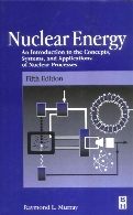 Nuclear energy : an introduction to the concepts, systems, and applications of nuclear processes