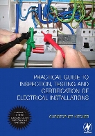 Practical guide to inspection, testing and certification of electrical installations : conforms to IEE wiring regulations/BS 7671/part P of building regulations