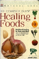 The complete guide to healing foods : a practical reference guide to promoting optimum health through nutrition