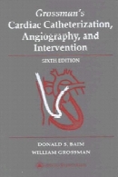 Grossman's cardiac catheterization, angiography, and intervention