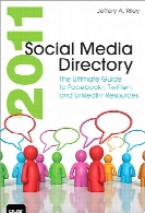 2011 social media directory : the ultimate guide to Facebook, Twitter, and LinkedIn resources