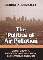 The politics of air pollution : urban growth, ecological modernization, and symbolic inclusion
