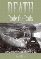 Death rode the rails : American railroad accidents and safety, 1828-1965