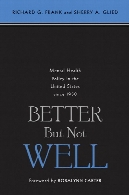 Better but not well : mental health policy in the United States since 1950