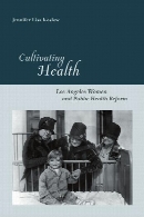 Cultivating health : Los Angeles women and public health reform