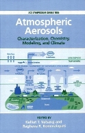 Atmospheric aerosols : characterization, chemistry, modeling, and climate