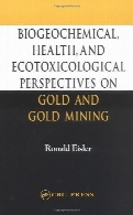 Biogeochemical, health, and ecotoxicological perspectives on gold and gold mining