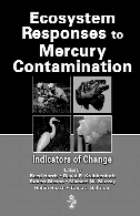 Ecosystem responses to mercury contamination : indicators of change : based on the SETAC North America Workshop on Mercury Monitoring and Assessment, 14-17 September 2003, Pensacola, Florida, USA