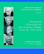 Cholesterol, atherosclerosis and coronary disease in the UK, 1950-2000 : the transcript of a Witness Seminar held by the Wellcome Trust Centre for the History of Medicine at UCL, London, on 12 October 2004