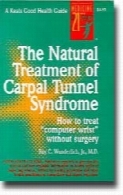 The natural treatment of carpal tunnel syndrome : how to treat computer wrist without surgery