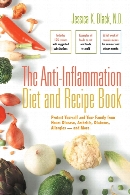 The anti-inflammation diet and recipe book : protect yourself and your family from heart disease, arthritis, diabetes, allergies-- and more