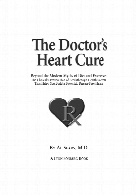 The doctor's heart cure : beyond the modern myths of diet and exercise: the clinically-proven plan of breakthrough health secrets that helps you build a powerful, disease free heart