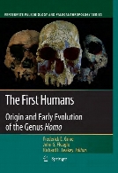 The first humans - Origin and early evolution of the Genus Homo : contributions from the Third Stony Brook Human Evolution Symposium and Workshop October 3-October 7, 2006