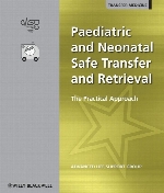 Paediatric & neonatal safe transfer and retrieval : the practical approach