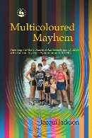 Multicoloured mayhem : parenting the many shades of adolescents and children with autism, Asperger syndrome, and AD/HD