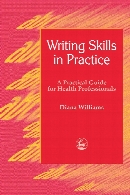 Writing skills in practice : a practical guide for health professionals