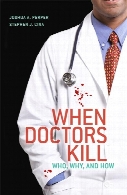 When doctors kill : who, why, and how