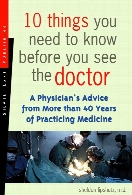 10 things you need to know before you see the doctor : a physician's advice from more than 40 years of practicing medicine