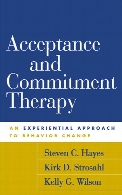Acceptance and commitment therapy : an experiential approach to behavior change