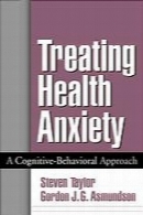 Treating health anxiety : a cognitive-behavioral approach