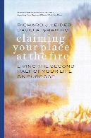 Claiming your place at the fire : living the second half of your life on purpose