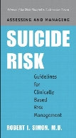 Assessing and managing suicide risk : guidelines for clinically based risk management