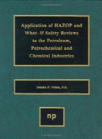 Application of HAZOP and What-If safety reviews to the petroleum, petrochemical and chemical industries