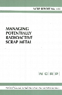 Managing potentially radioactive scrap metal : recommendations of the National Council on Radiation Protection and Measurements.