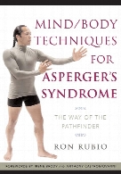 Mind/body techniques for Asperger’s syndrome :the way of the pathfinder