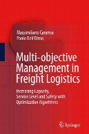 Multi-objective management in freight logistics : increasing capacity, service level and safety with optimization algorithms