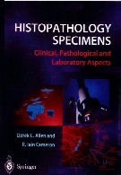 Histopathology specimens : clinical, pathological and laboratory aspects