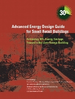Advanced energy design guide for small retail buildings : achieving 30% energy savings over toward a net zero energy building