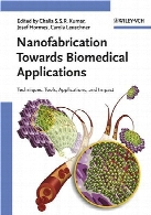 Nanofabrication towards biomedical applications : techniques, tools, applications, and impact
